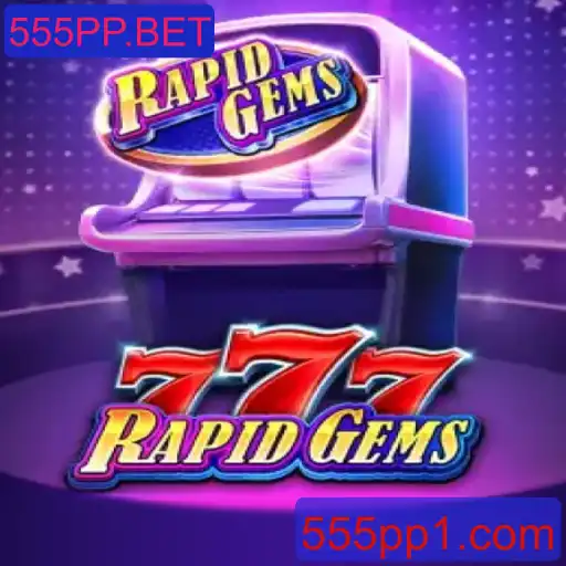 Explorando o Jogo RapidGems777 na 555PP.BET