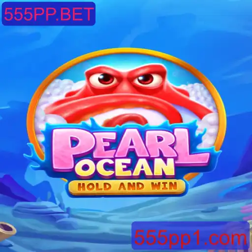 Descubra o Fascinante Mundo de PearlOcean no 555PP.BET